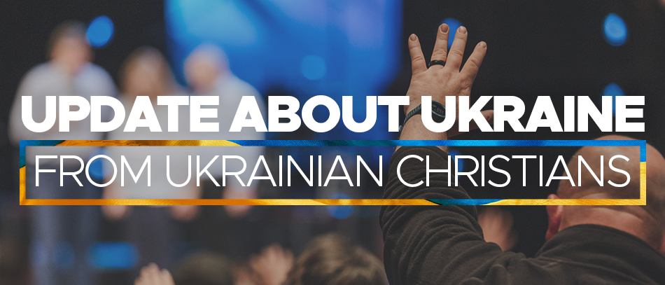 Update About Ukraine—From Ukrainian Christians
