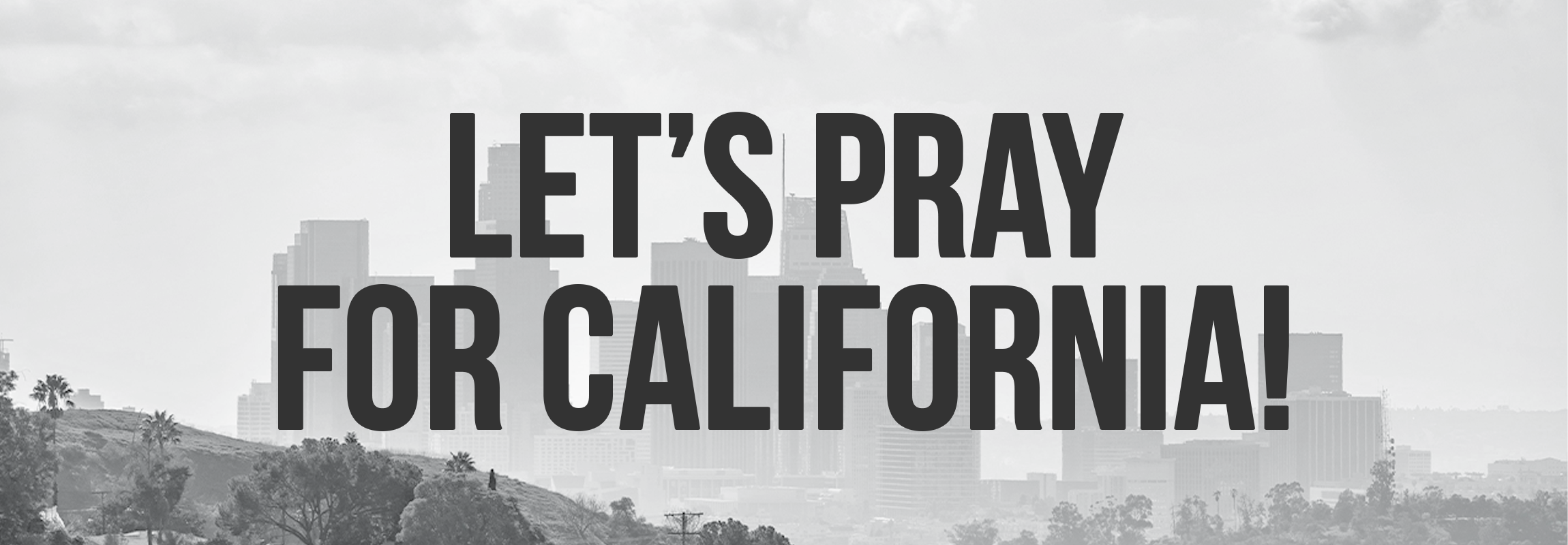 Let’s Pray for Those Impacted by the Fires!