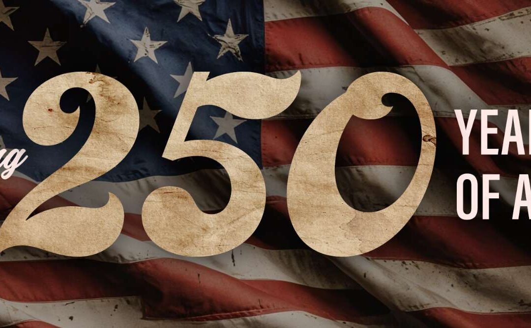 Celebrating 250 Years Of Faith & Freedom — Part 1