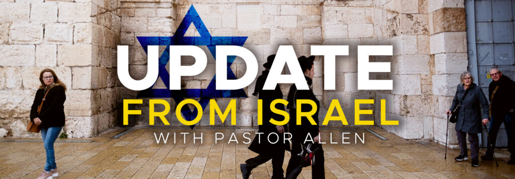 Israel Update from Pastor Allen